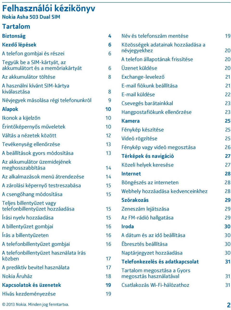 13 A beállítások gyors módosítása 13 Az akkumulátor üzemidejének meghosszabbítása 14 Az alkalmazások menü átrendezése 14 A zárolási képernyő testreszabása 15 A csengőhang módosítása 15 Teljes