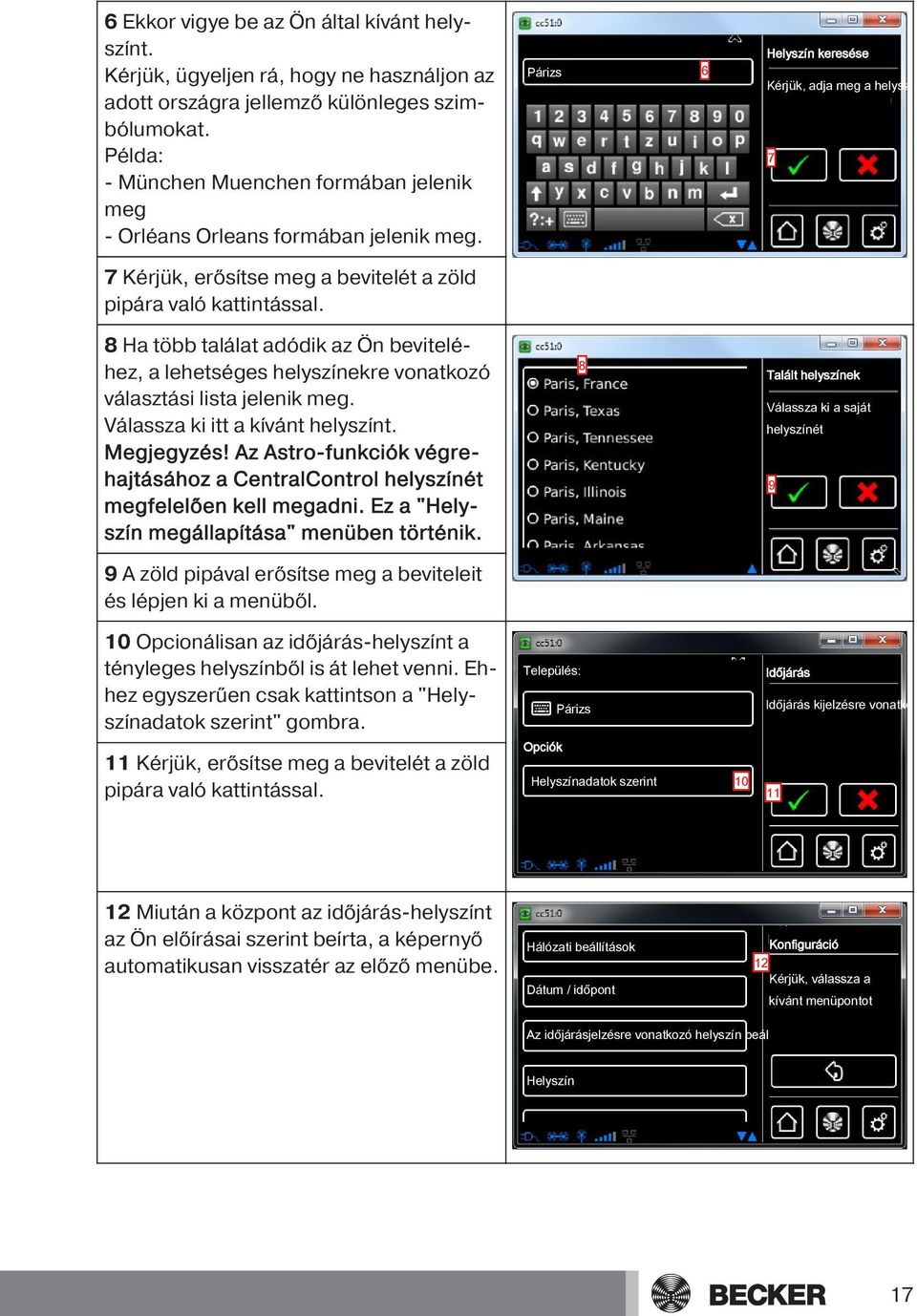 Párizs 6 Helyszín keresése Kérjük, adja meg a helyszínt 7 7 Kérjük, erősítse meg a bevitelét a zöld pipára való kattintással.