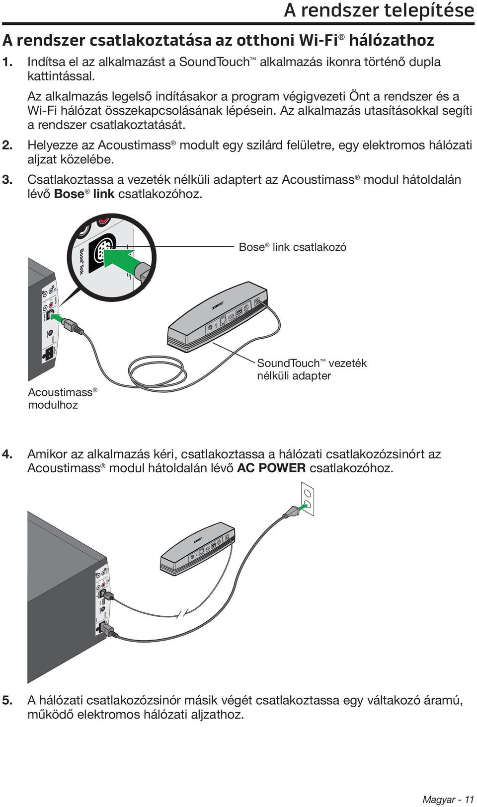 Helyezze az Acoustimass modult egy szilárd felületre, egy elektromos hálózati aljzat közelébe. 3.