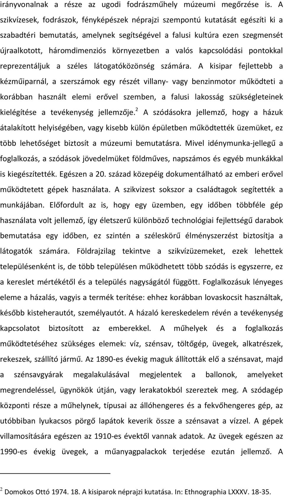 környezetben a valós kapcsolódási pontokkal reprezentáljuk a széles látogatóközönség számára.