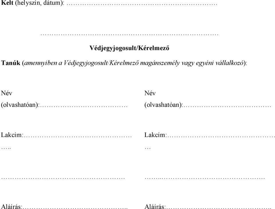 Védjegyjogosult/Kérelmezı magánszemély vagy egyéni