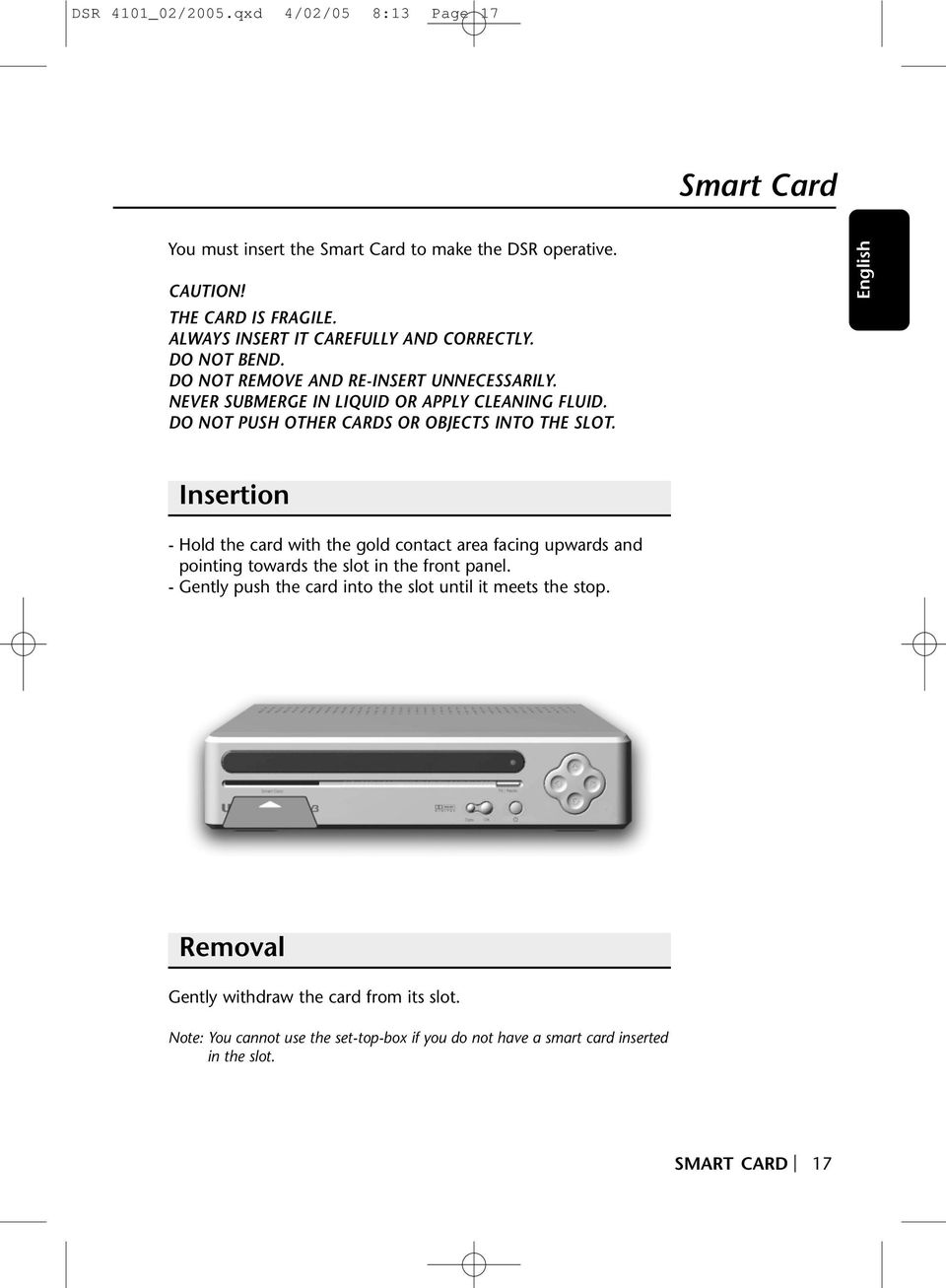 DO NOT PUSH OTHER CARDS OR OBJECTS INTO THE SLOT.