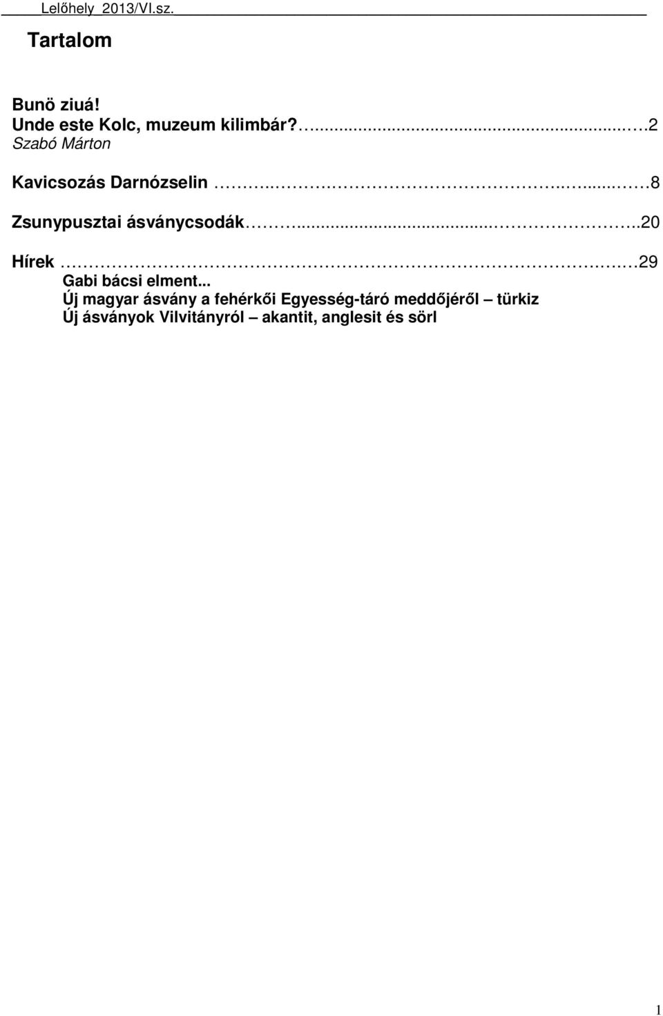 ....20 Hírek.. 29 Gabi bácsi elment.