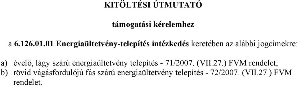 évelő, lágy szárú energiaültetvény telepítés - 71/2007. (VII.27.