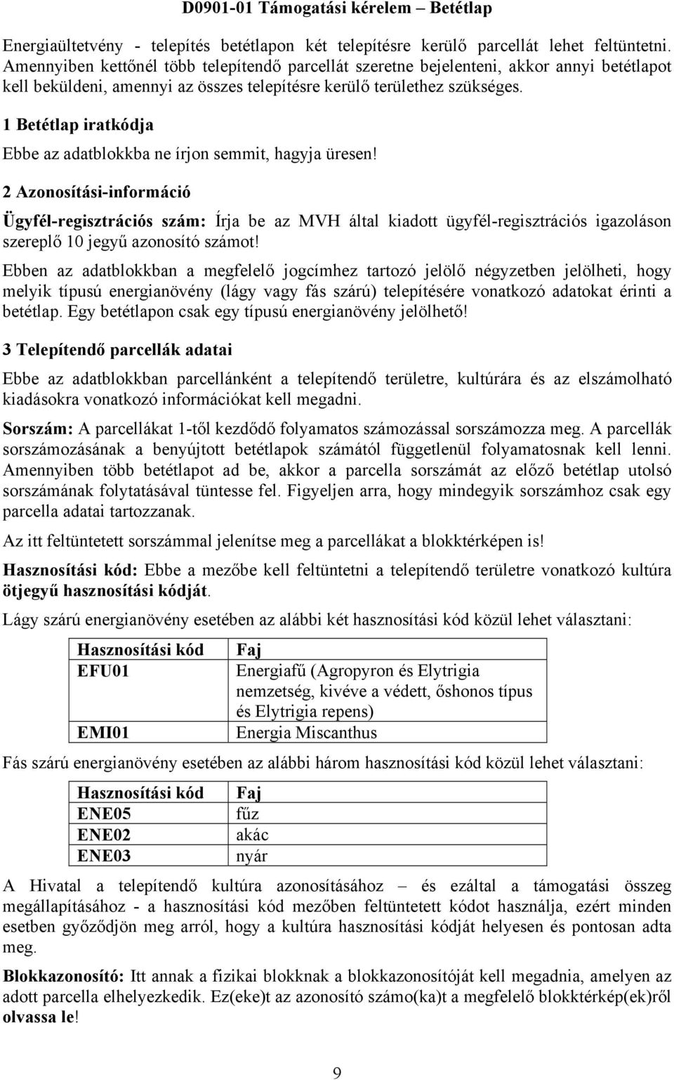 1 Betétlap iratkódja Ebbe az adatblokkba ne írjon semmit, hagyja üresen!