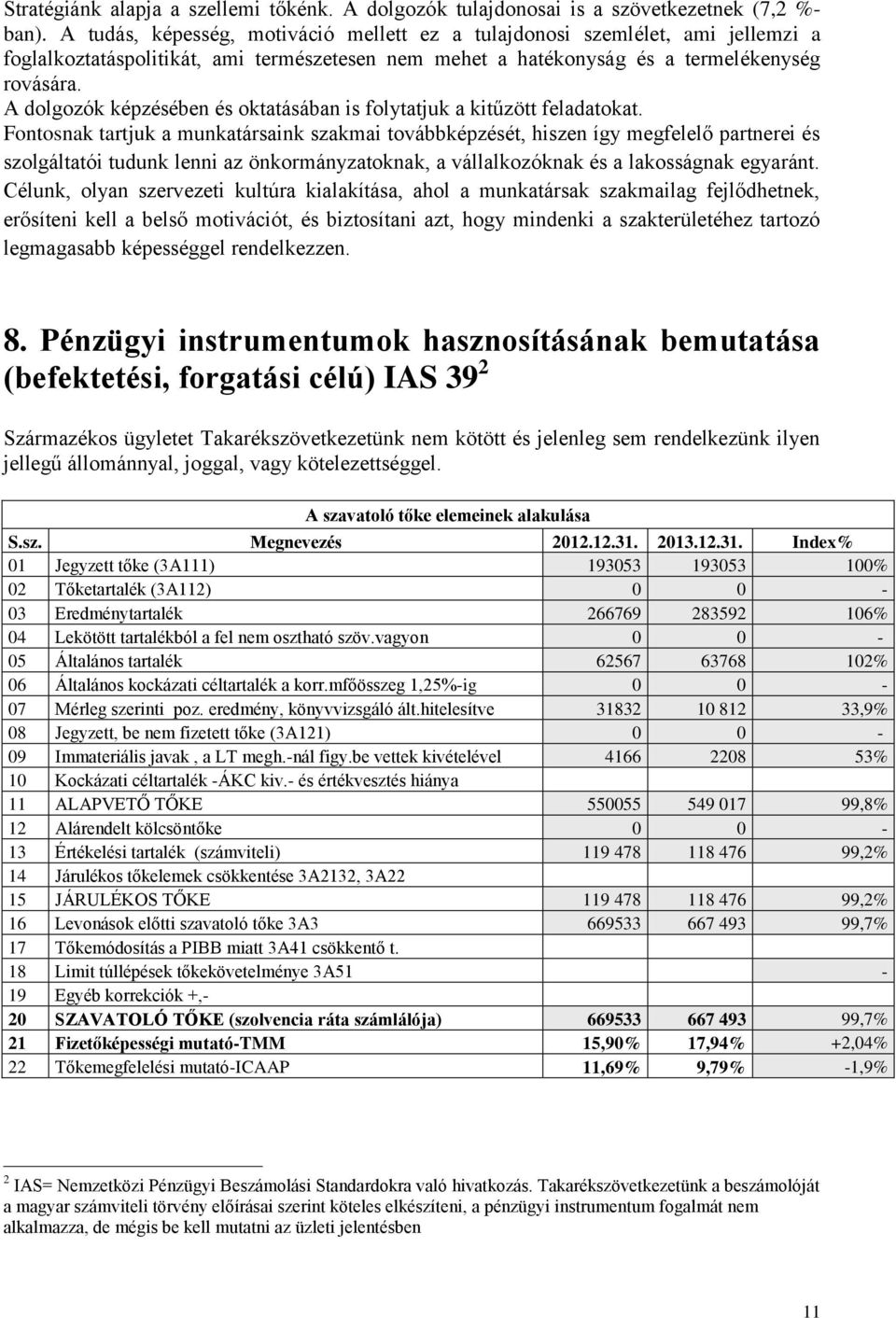 A dolgozók képzésében és oktatásában is folytatjuk a kitűzött feladatokat.