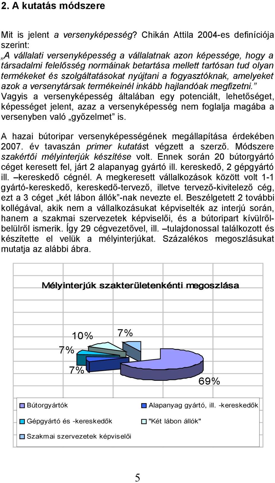 szolgáltatásokat nyújtani a fogyasztóknak, amelyeket azok a versenytársak termékeinél inkább hajlandóak megfizetni.