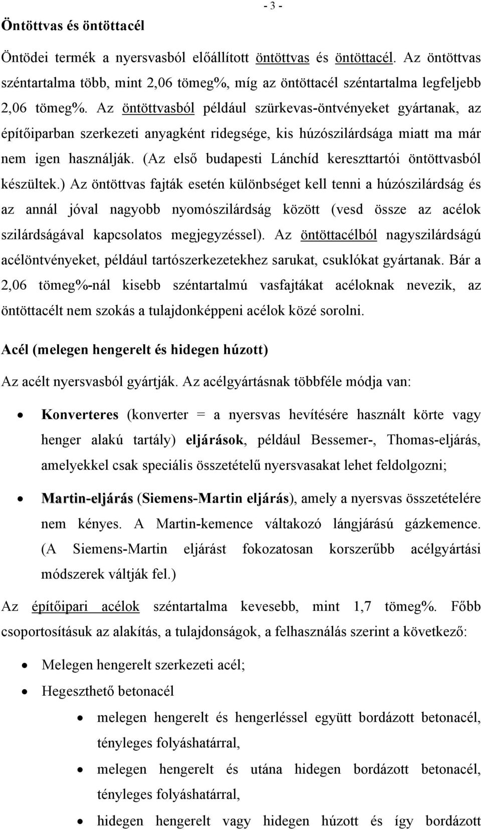 (Az első budapesti Lánchíd kereszttartói öntöttvasból készültek.