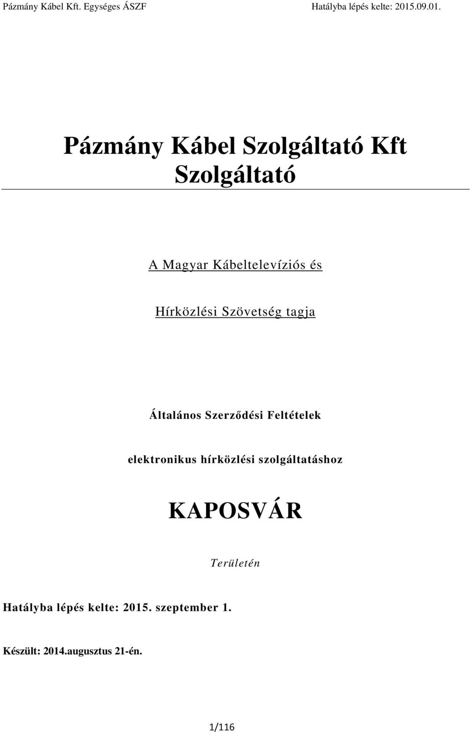 elektronikus hírközlési szolgáltatáshoz KAPOSVÁR Területén