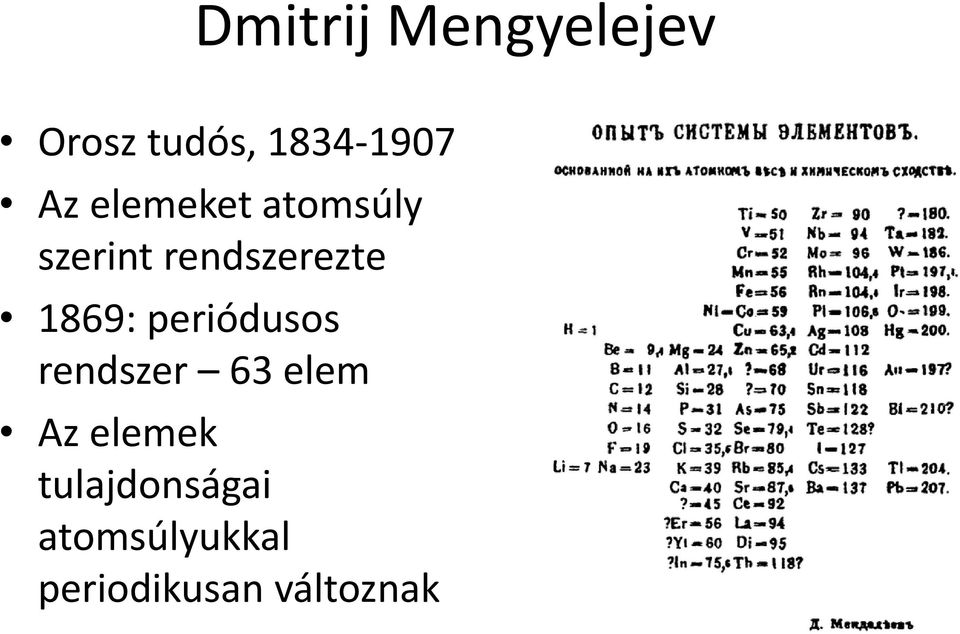 1869: periódusos rendszer 63 elem Az elemek