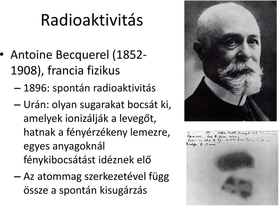 ionizálják a levegőt, hatnak a fényérzékeny lemezre, egyes anyagoknál