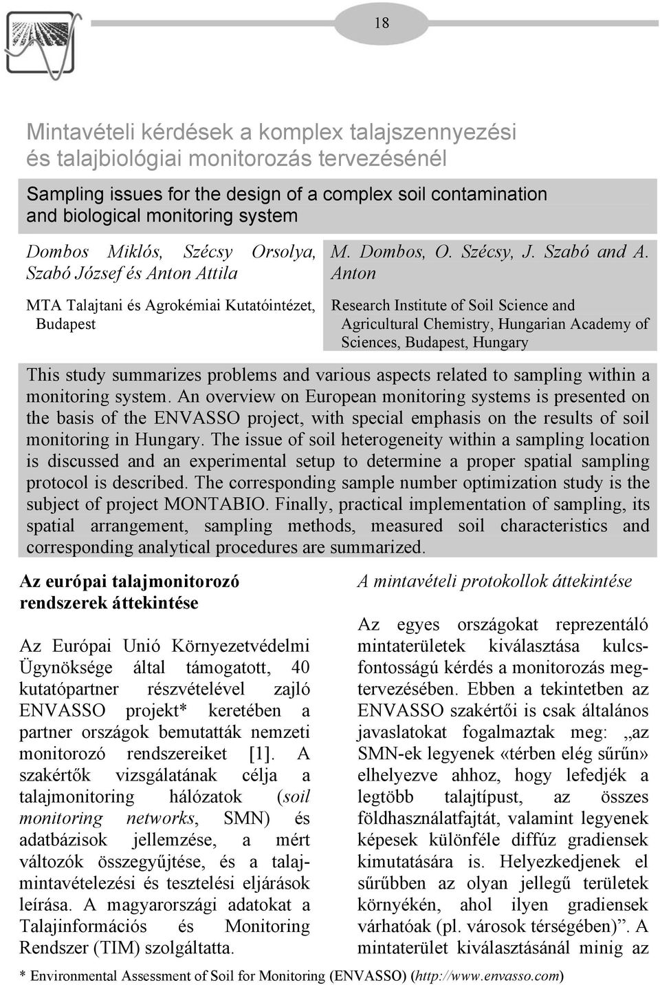 Anton Research Institute of Soil Science and Agricultural Chemistry, Hungarian Academy of Sciences, Budapest, Hungary This study summarizes problems and various aspects related to sampling within a