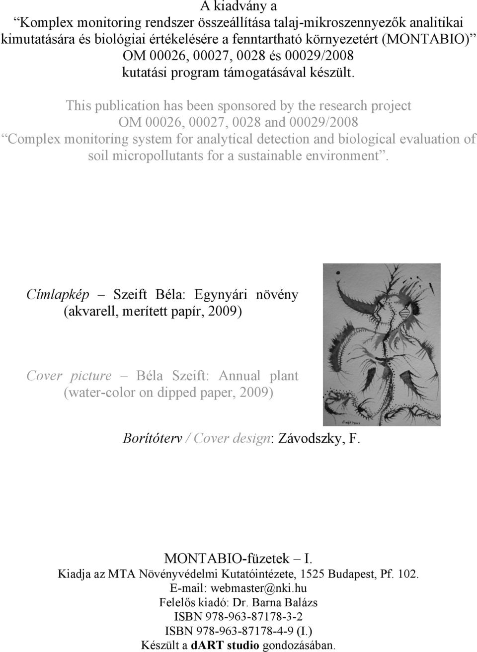 This publication has been sponsored by the research project M 00026, 00027, 0028 and 00029/2008 Complex monitoring system for analytical detection and biological evaluation of soil micropollutants