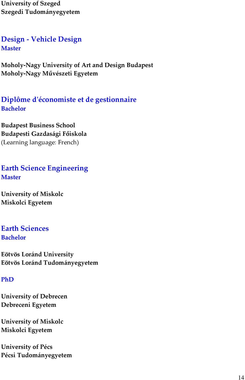 Budapesti Gazdasági Főiskola (Learning language: French) Earth Science Engineering University of Miskolc
