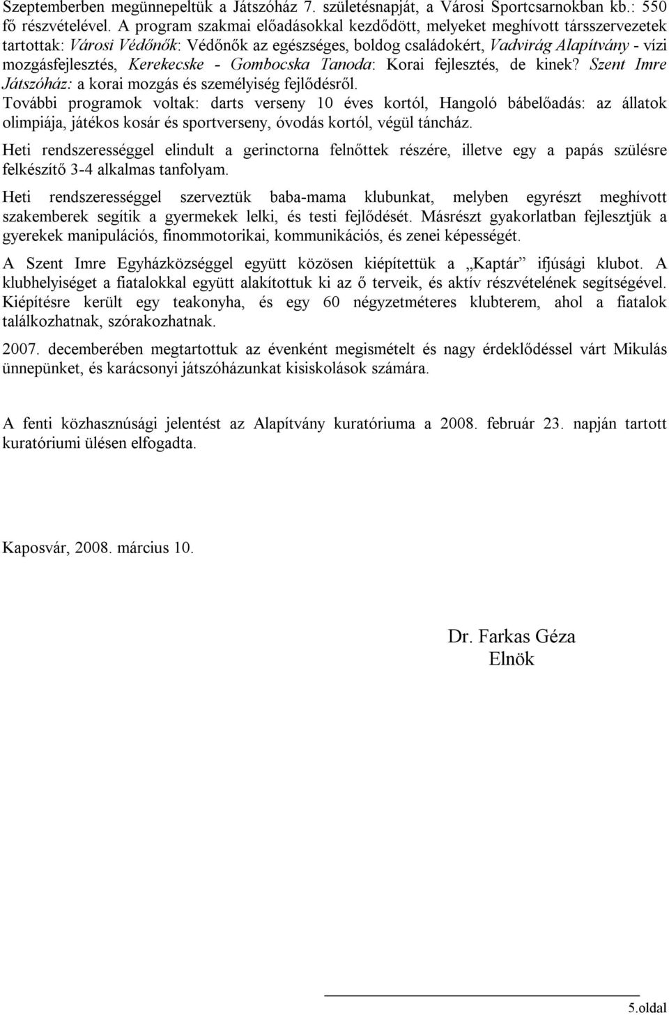 Kerekecske - Gombocska Tanoda: Korai fejlesztés, de kinek? Szent Imre Játszóház: a korai mozgás és személyiség fejlődésről.