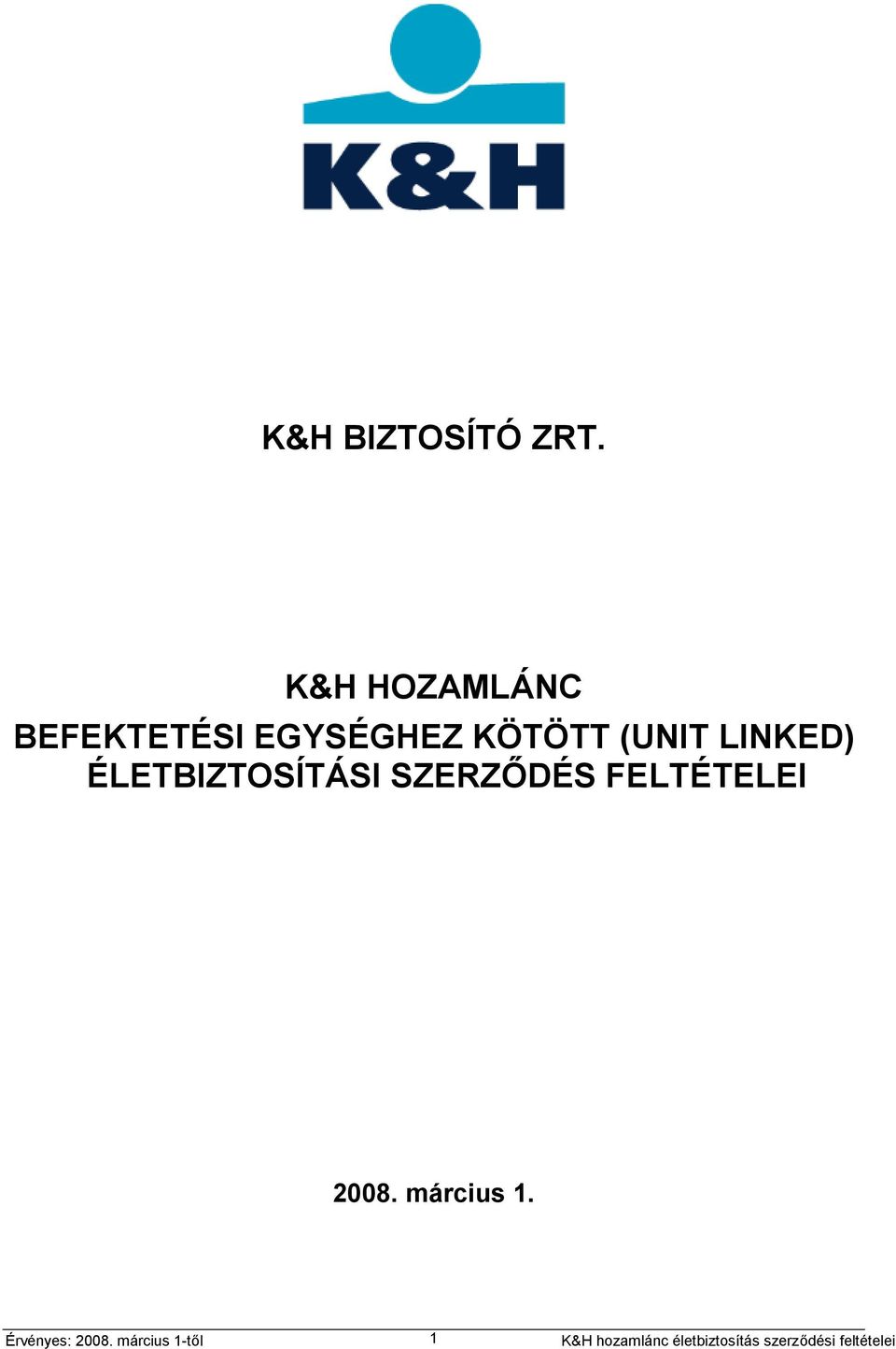 EGYSÉGHEZ KÖTÖTT (UNIT LINKED)