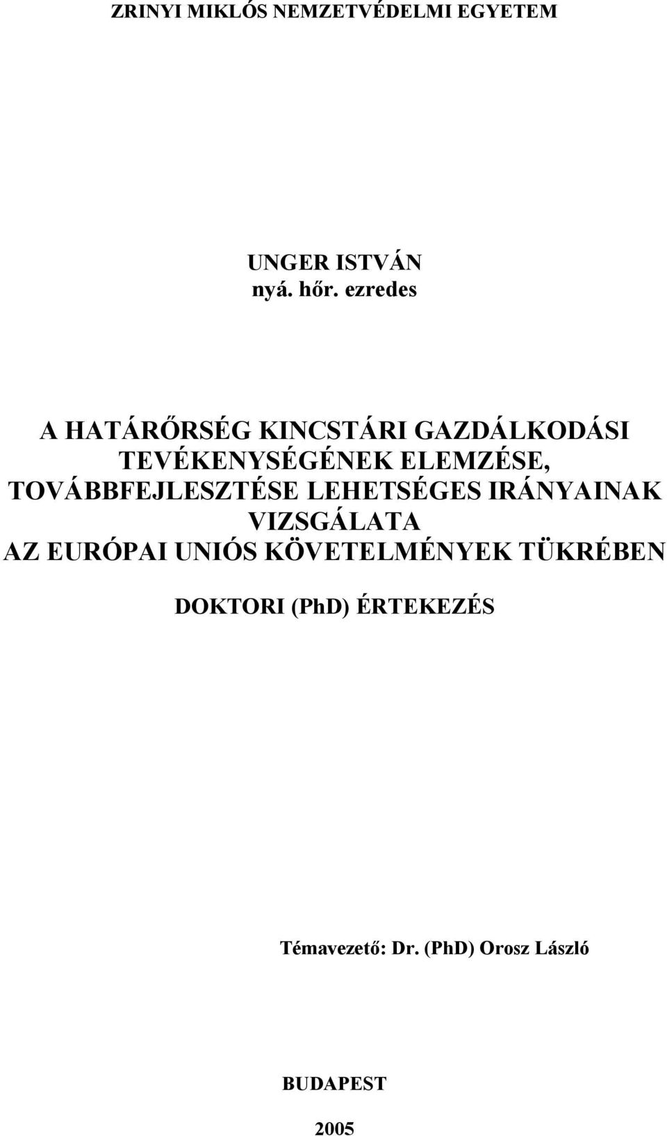 TOVÁBBFEJLESZTÉSE LEHETSÉGES IRÁNYAINAK VIZSGÁLATA AZ EURÓPAI UNIÓS