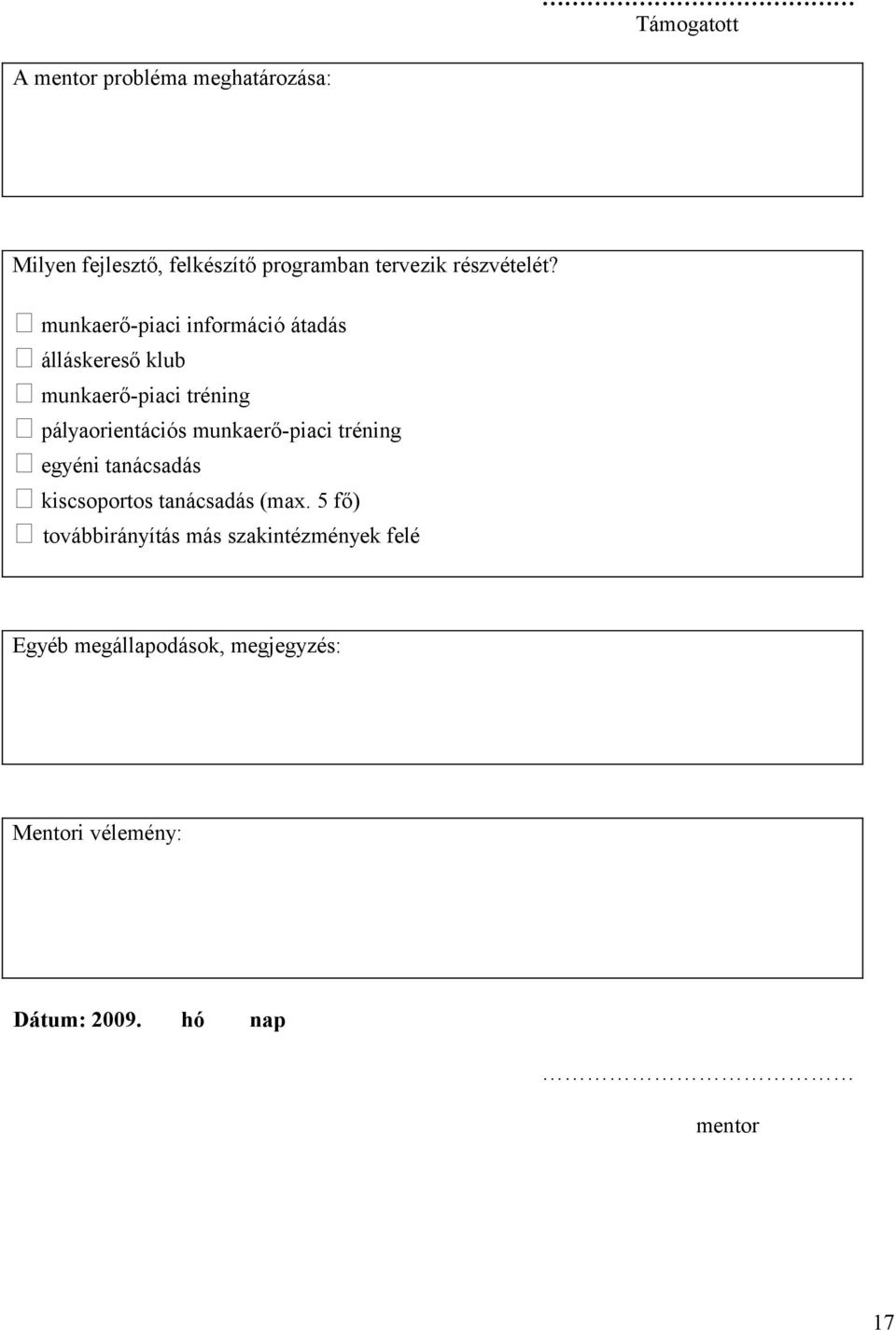 munkaerő-piaci információ átadás álláskereső klub munkaerő-piaci tréning pályaorientációs