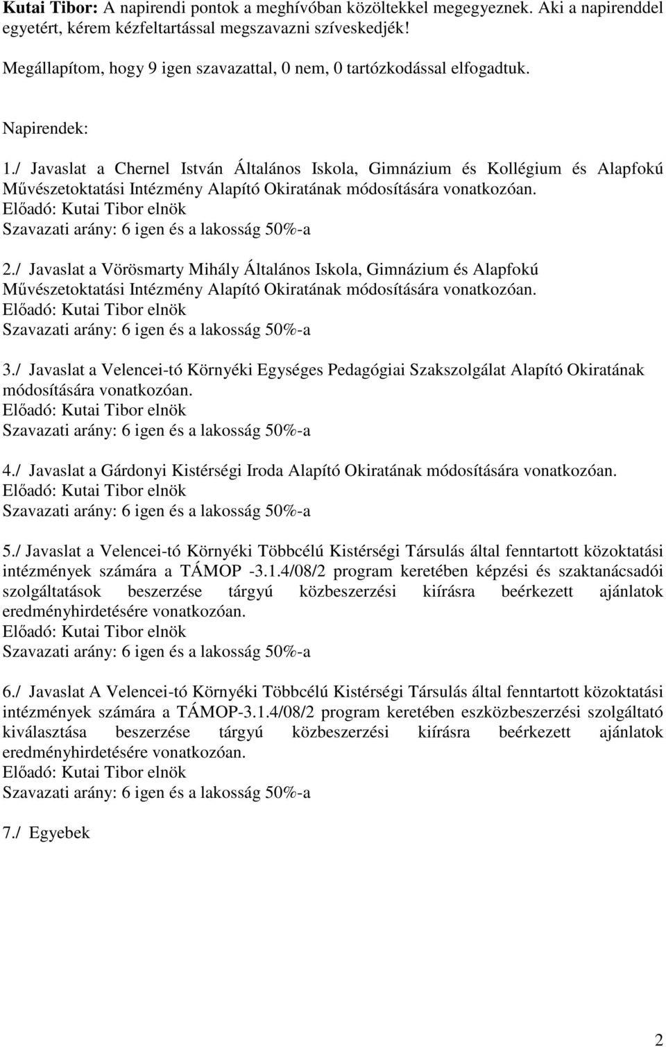 / Javaslat a Chernel István Általános Iskola, Gimnázium és Kollégium és Alapfokú Művészetoktatási Intézmény Alapító Okiratának módosítására vonatkozóan.