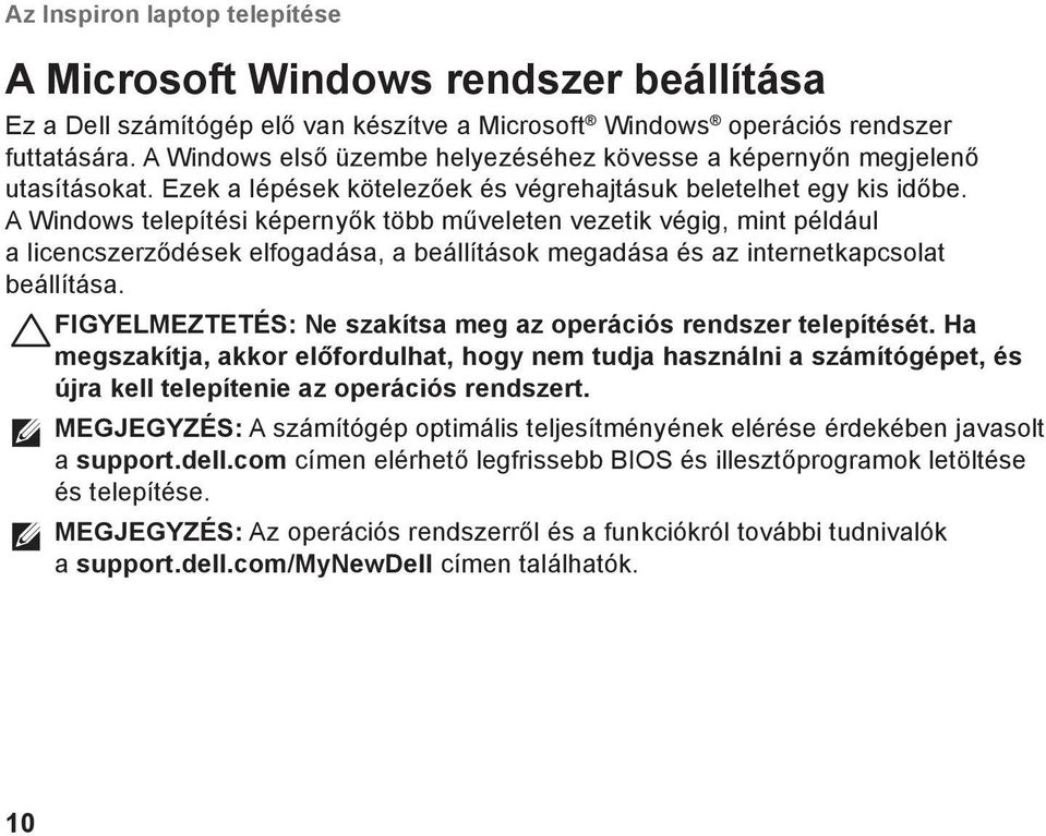 A Windows telepítési képernyők több műveleten vezetik végig, mint például a licencszerződések elfogadása, a beállítások megadása és az internetkapcsolat beállítása.