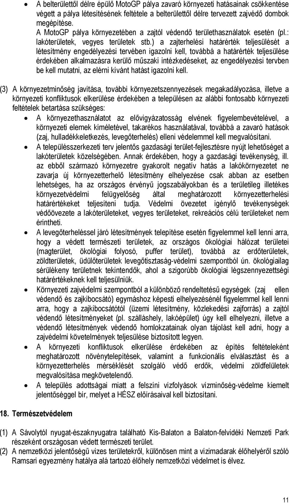 ) a zajterhelési határérték teljesülését a létesítmény engedélyezési tervében igazolni kell, továbbá a határérték teljesülése érdekében alkalmazásra kerülő műszaki intézkedéseket, az engedélyezési