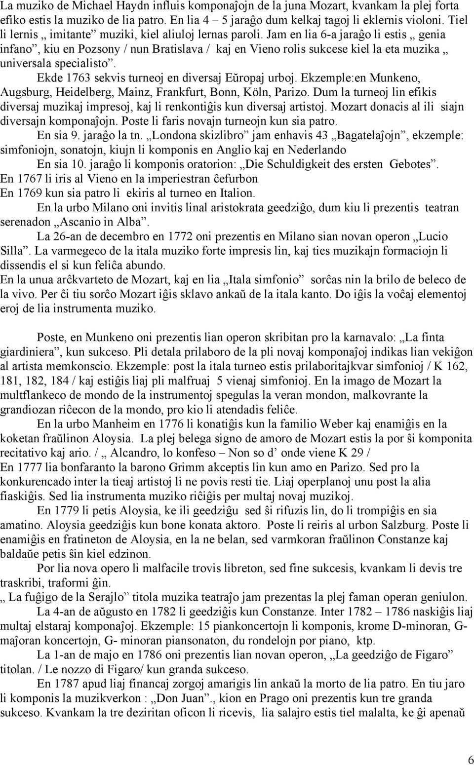 Jam en lia 6-a jaraĝo li estis genia infano, kiu en Pozsony / nun Bratislava / kaj en Vieno rolis sukcese kiel la eta muzika universala specialisto. Ekde 1763 sekvis turneoj en diversaj Eŭropaj urboj.