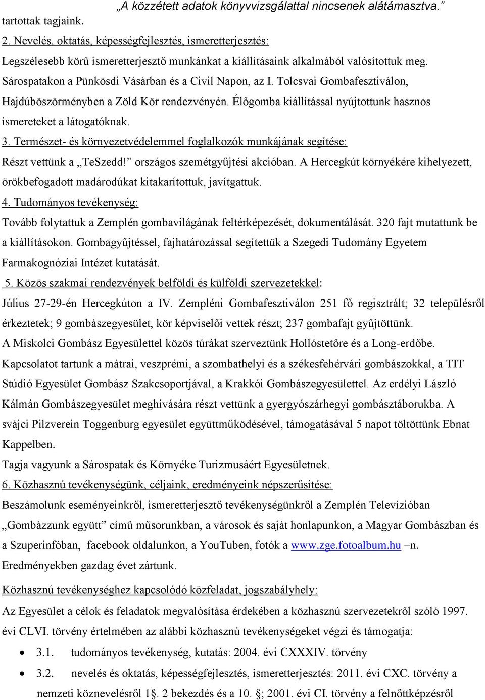 Természet- és környezetvédelemmel foglalkozók munkájának segítése: Részt vettünk a TeSzedd! országos szemétgyűjtési akcióban.