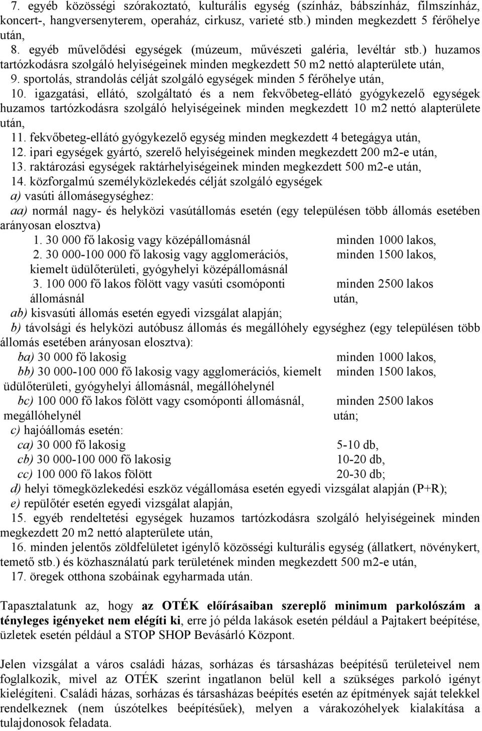 sportolás, strandolás célját szolgáló egységek minden 5 férőhelye után, 1.