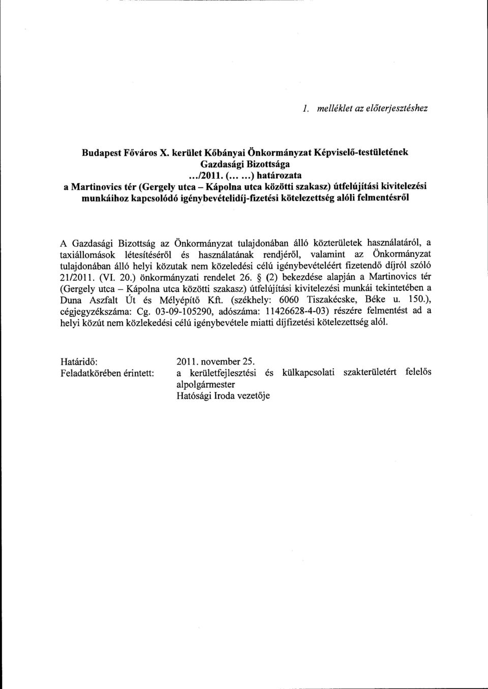 Önkrmányzat tuajdnában áó közterüetek hasznáatáró, a taxiámásk étesítésérő és hasznáatának rendjérő, vaamint az Önkrmányzat tuajdnában áó heyi közutak nem közeedési céú igénybevéteéért fizetendő