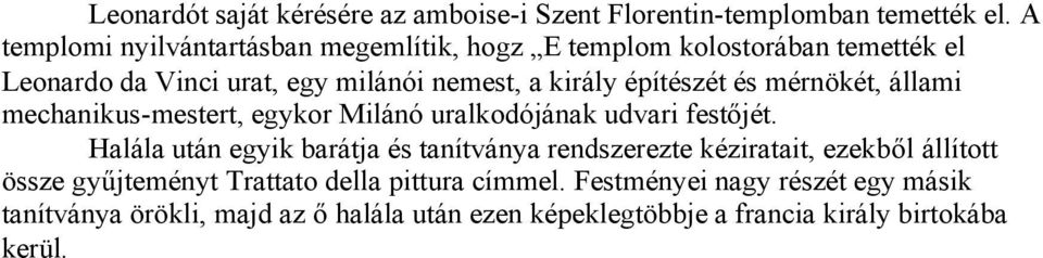 építészét és mérnökét, állami mechanikus-mestert, egykor Milánó uralkodójának udvari festőjét.