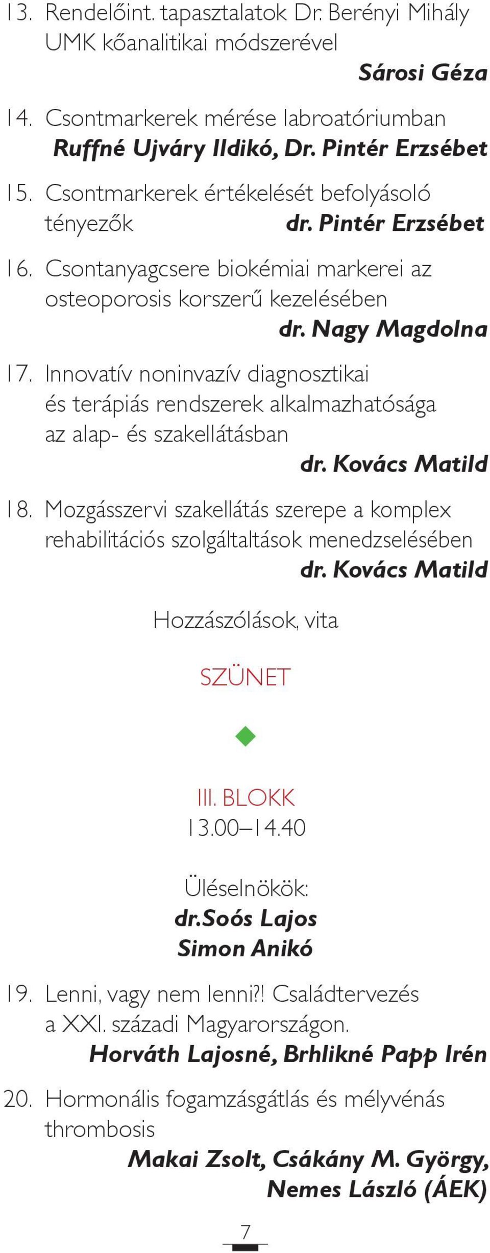 Innovatív noninvazív diagnosztikai és terápiás rendszerek alkalmazhatósága az alap- és szakellátásban dr. Kovács Matild 18.