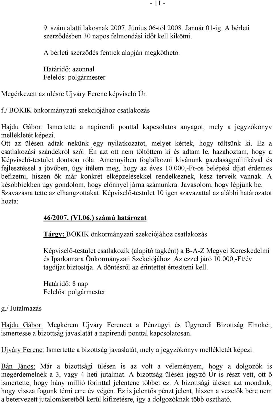 / BOKIK önkormányzati szekciójához csatlakozás Hajdu Gábor: Ismertette a napirendi ponttal kapcsolatos anyagot, mely a jegyzőkönyv mellékletét képezi.