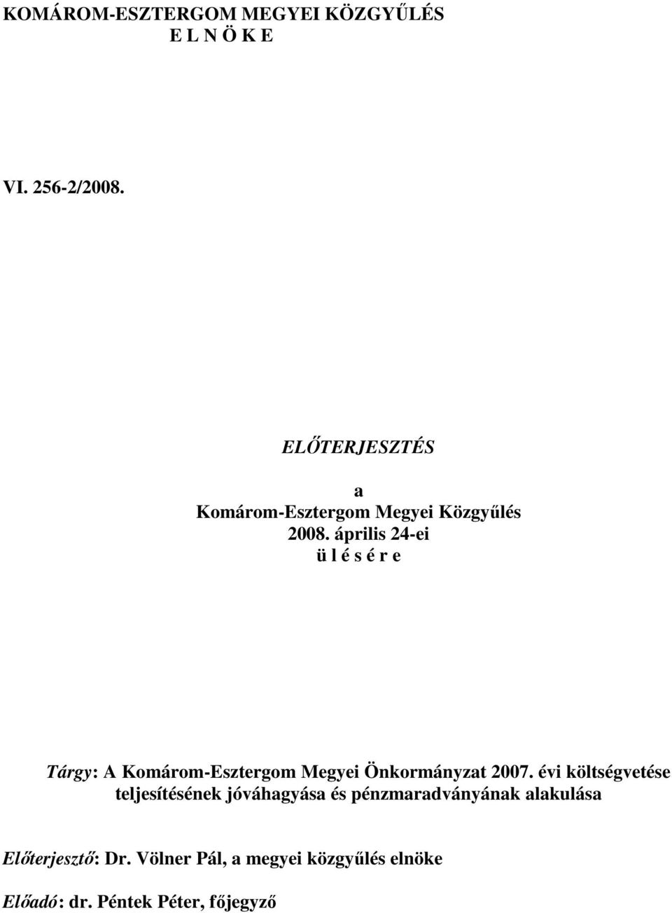 április 24-ei ü l é s é r e Tárgy: A Komárom-Esztergom Megyei Önkormányzat 2007.