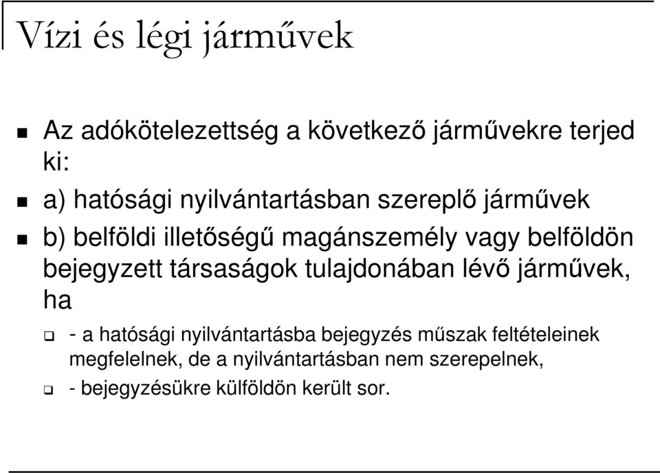 bejegyzett társaságok tulajdonában lévı jármővek, ha - a hatósági nyilvántartásba bejegyzés