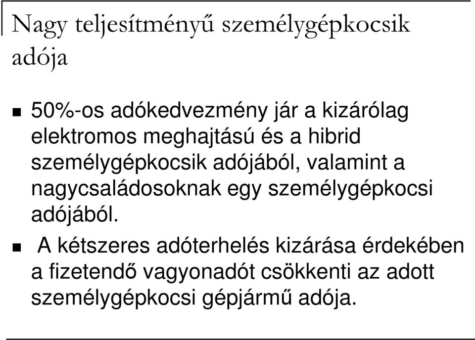 nagycsaládosoknak egy személygépkocsi adójából.