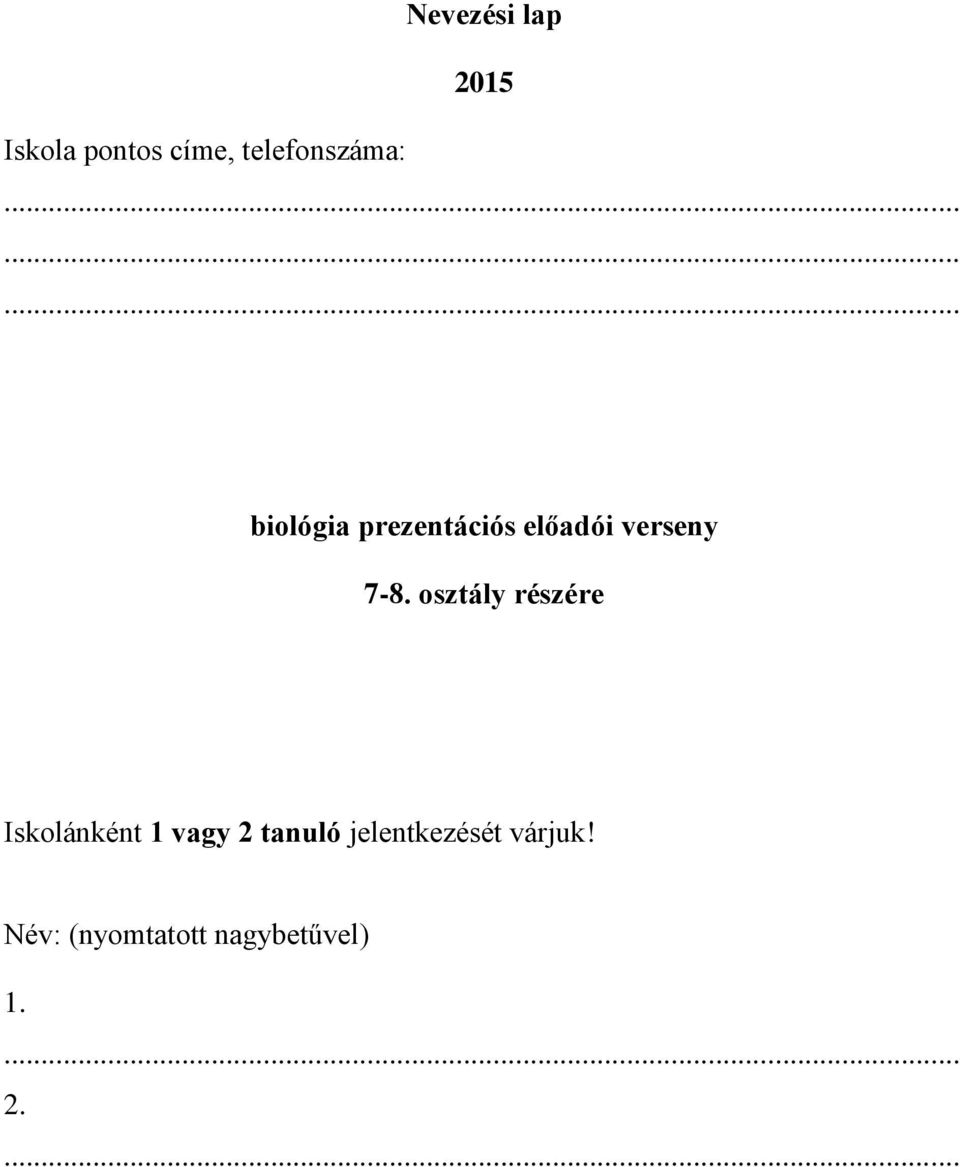 osztály részére Iskolánként 1 vagy 2 tanuló