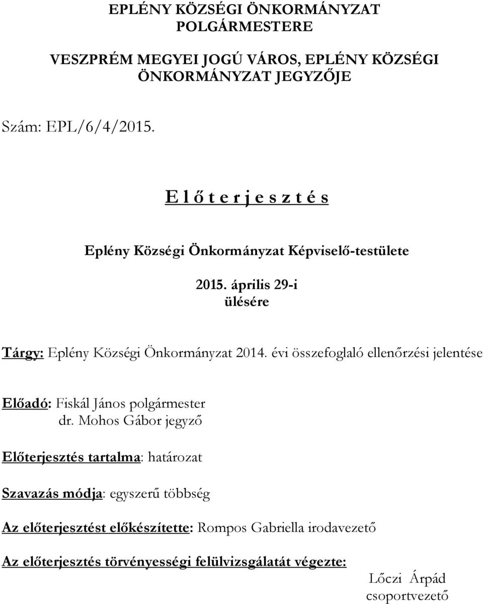 évi összefoglaló ellenőrzési jelentése Előadó: Fiskál János polgármester dr.