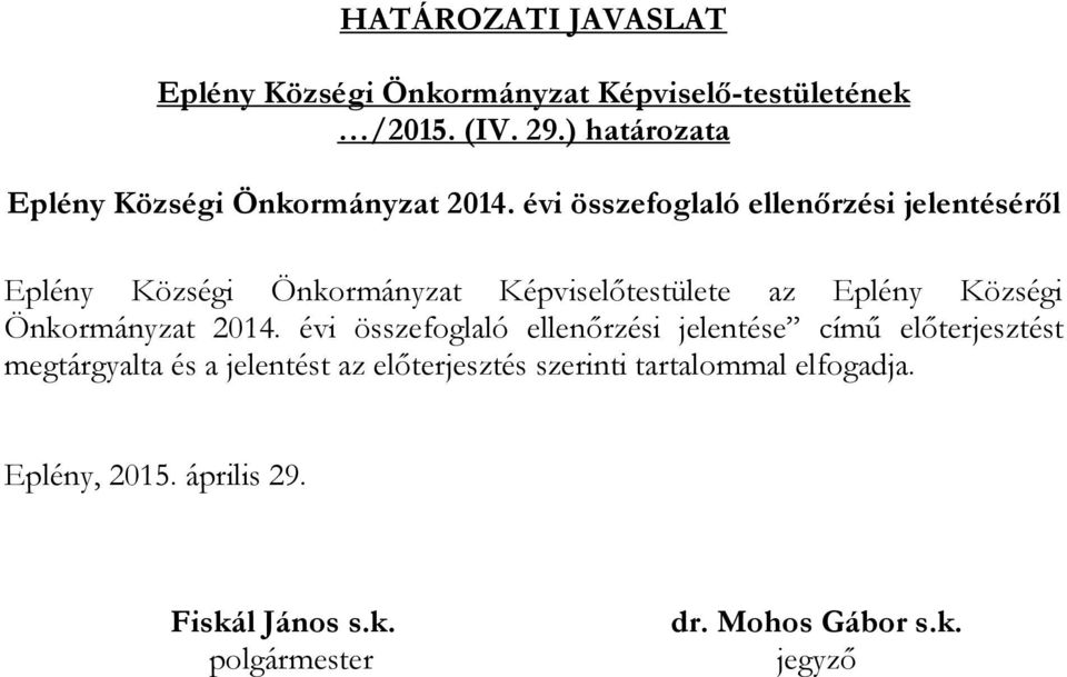 évi összefoglaló ellenőrzési jelentéséről Eplény Községi Önkormányzat Képviselőtestülete az Eplény Községi Önkormányzat