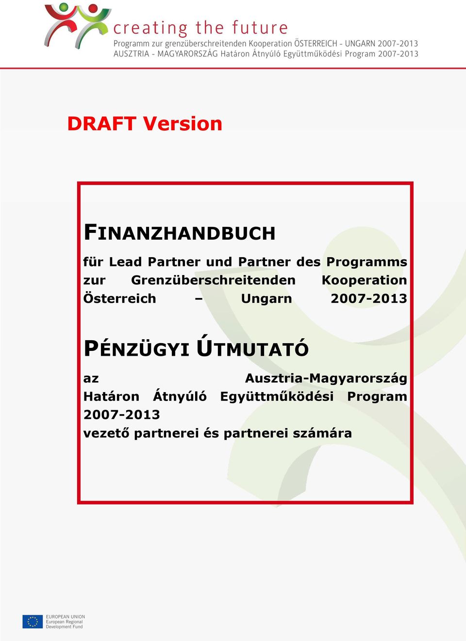 ÚTMUTATÓ az Ausztria-Magyarország Határon Átnyúló Együttmőködési Program 2007-2013 vezetı