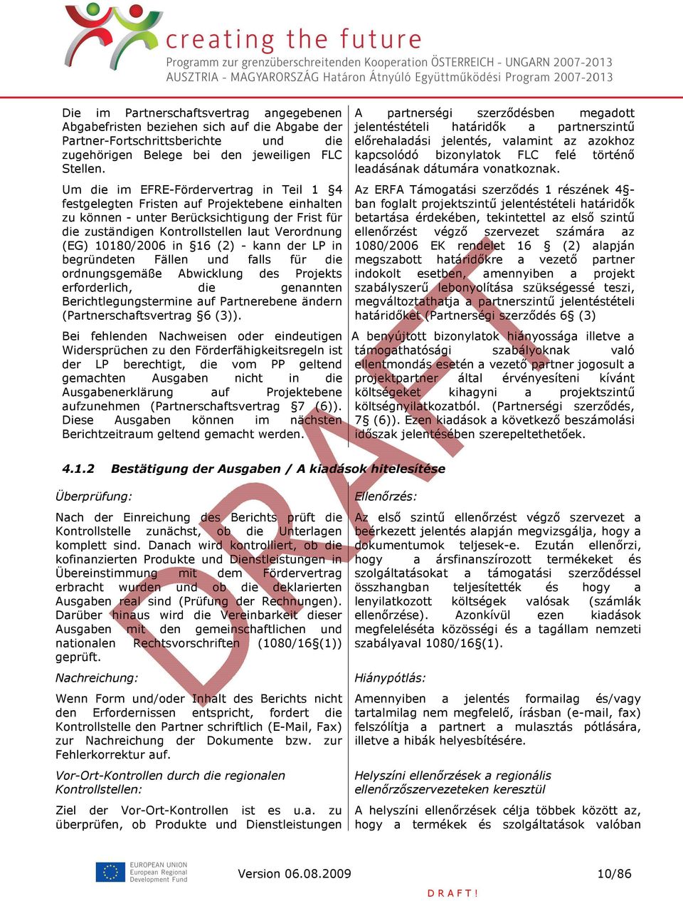 10180/2006 in 16 (2) - kann der LP in begründeten Fällen und falls für die ordnungsgemäße Abwicklung des Projekts erforderlich, die genannten Berichtlegungstermine auf Partnerebene ändern