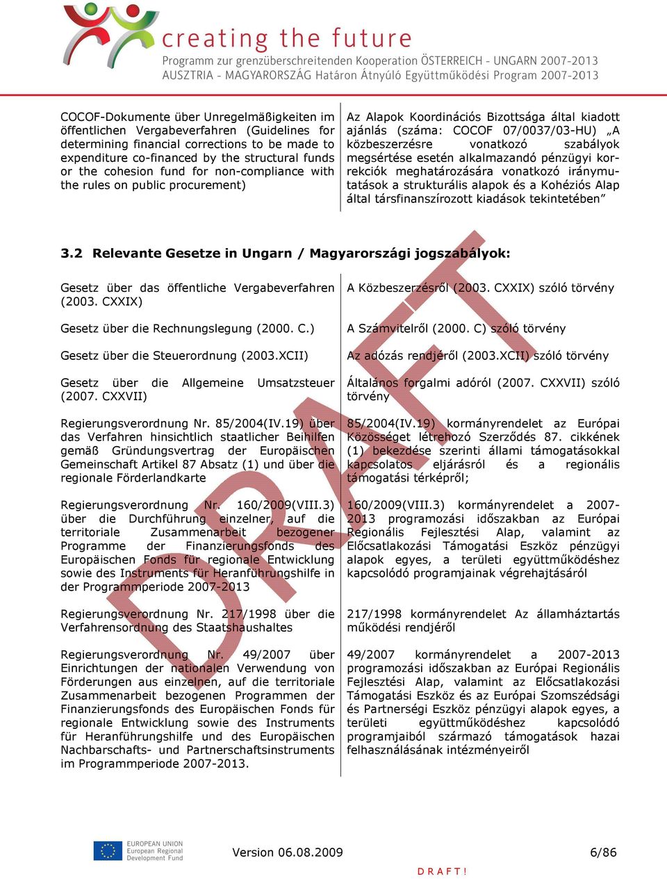 megsértése esetén alkalmazandó pénzügyi korrekciók meghatározására vonatkozó iránymutatások a strukturális alapok és a Kohéziós Alap által társfinanszírozott kiadások tekintetében 3.