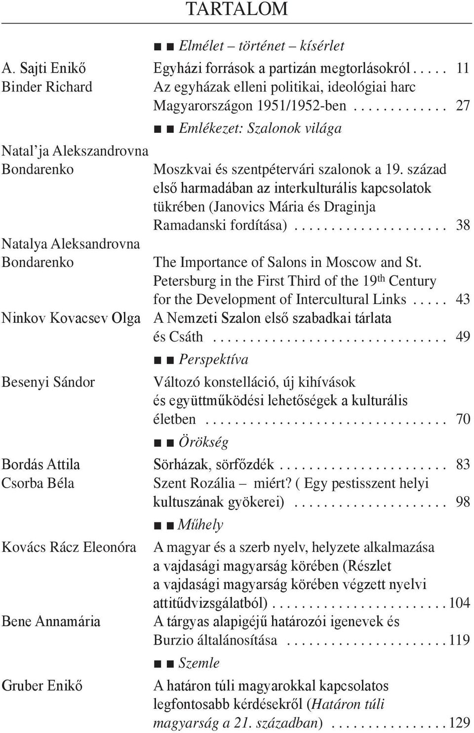 század első harmadában az interkulturális kapcsolatok tükrében (Janovics Mária és Draginja Ramadanski fordítása)... 38 The Importance of Salons in Moscow and St.