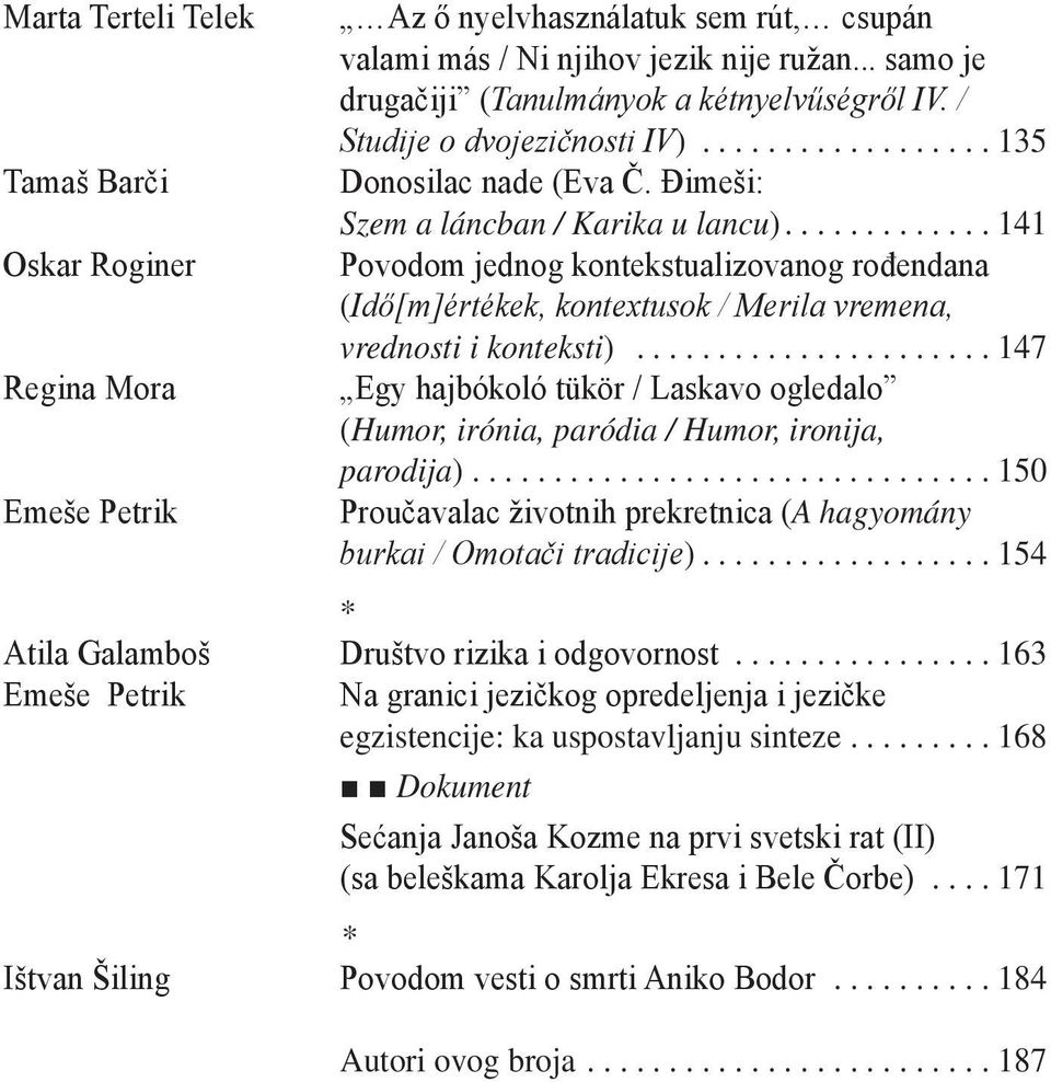 ...141 Povodom jednog kontekstualizovanog rođendana (Idő[m]értékek, kontextusok / Merila vremena, vrednosti i konteksti).