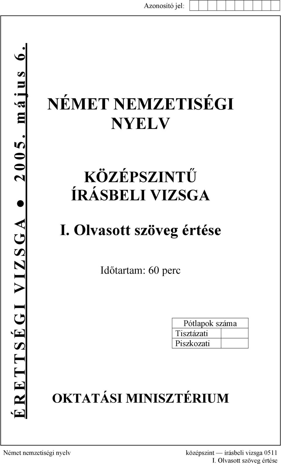 Olvasott szöveg értése Időtartam: 60 perc Pótlapok száma