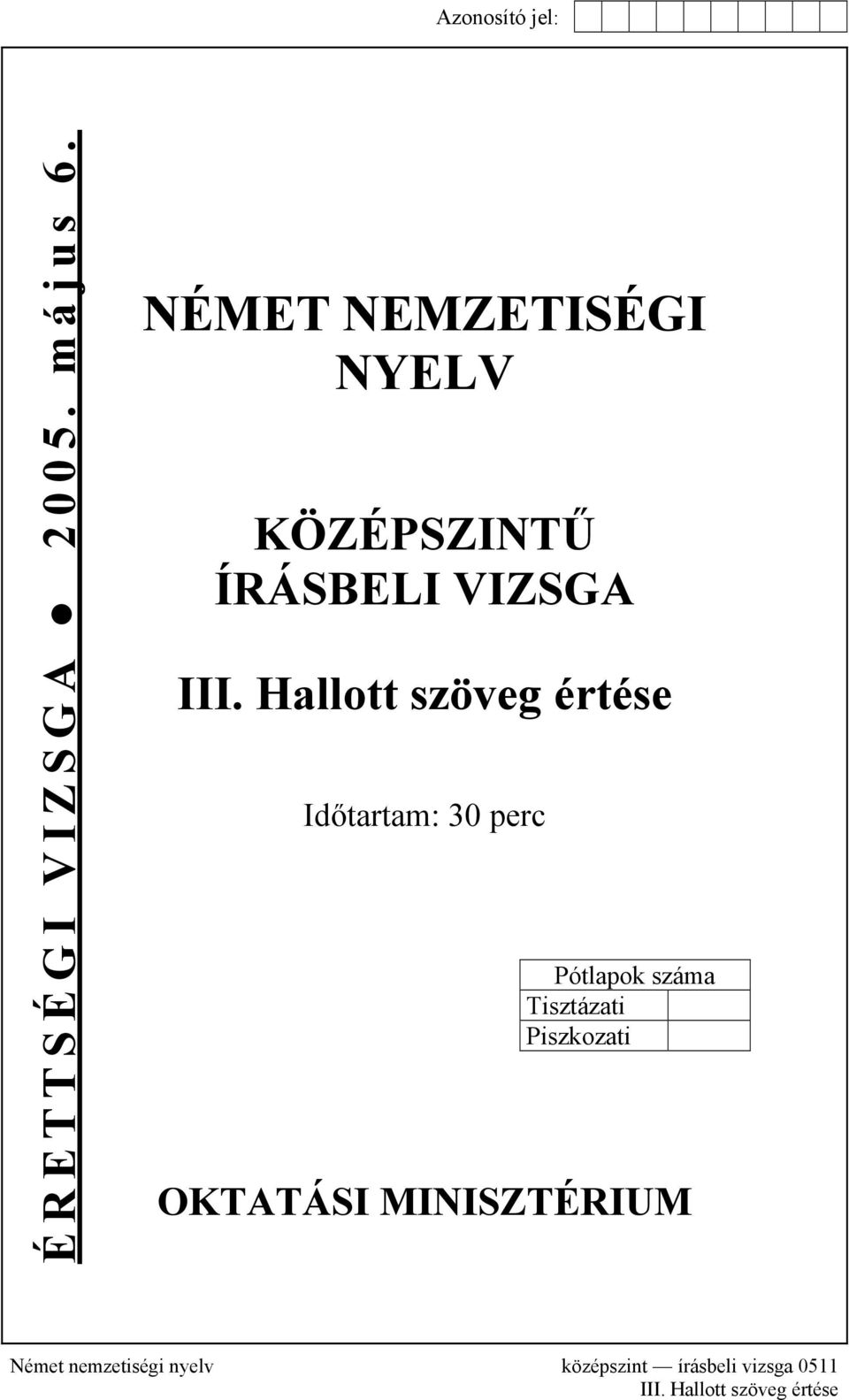 Hallott szöveg értése Időtartam: 30 perc Pótlapok száma Tisztázati