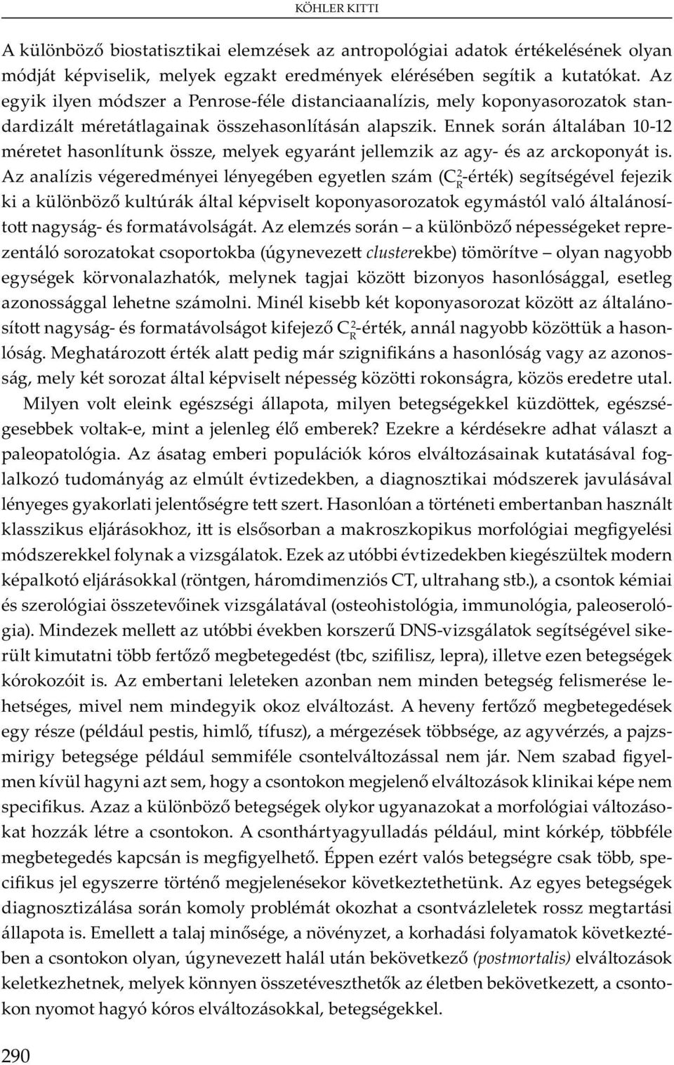 A mb u ó ó v u v - ó u m y m v b, mó j vu v y y j. H ó mb b u j, b m u m ó m y mó y v. E u óbb v b ü m ó j (, m m ó CT, u b.), m ó v v v ( ó, mmu ó, ó- ).