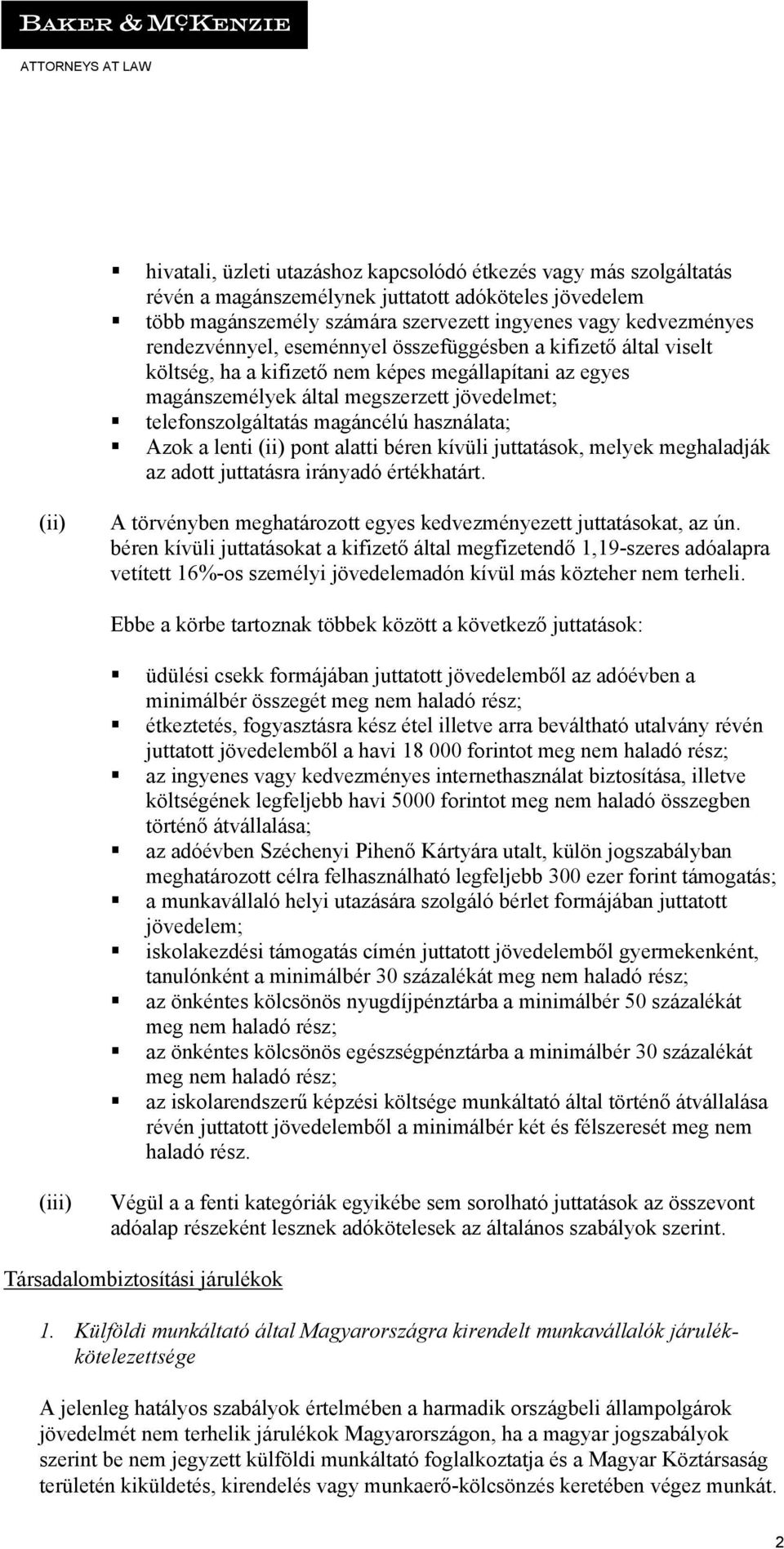 használata; Azok a lenti (ii) pont alatti béren kívüli juttatások, melyek meghaladják az adott juttatásra irányadó értékhatárt.