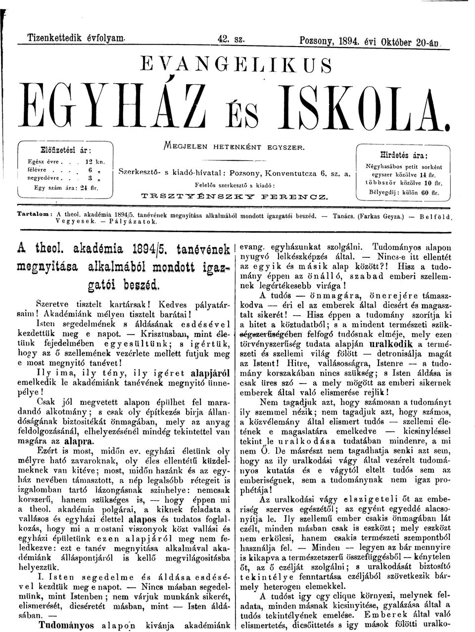 Hirdetes ára: Négyhasábos petit sorként egyszer közölve 14 flr. többször közölve 10 flr. Bélyegdij : külön 60 flr. Tartalom: A theol. akadémia 1894/5.