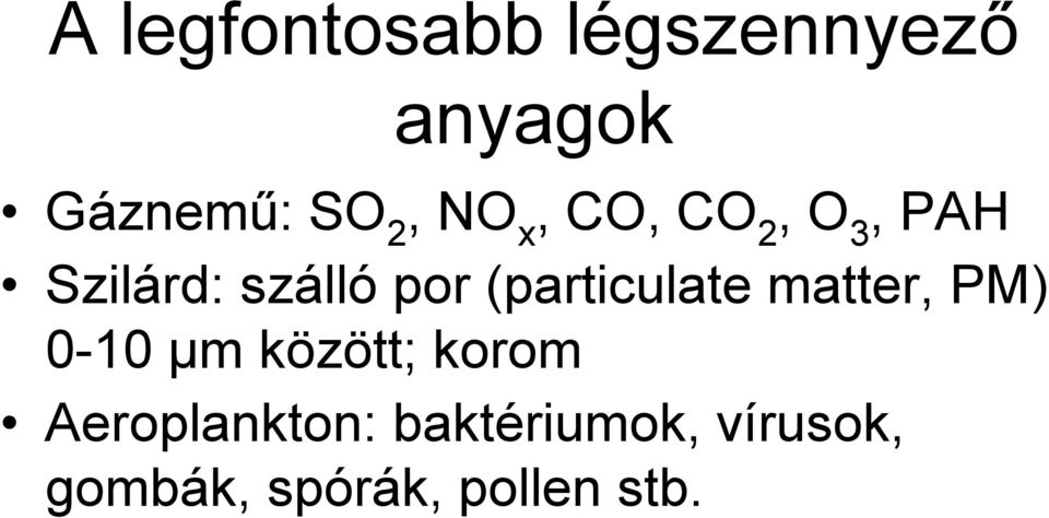 (particulate matter, PM) 0-10 µm között; korom