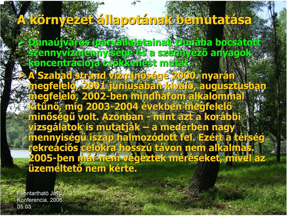 nyarán megfelelő,, 2001 júniusj niusában kiváló,, augusztusban megfelelő,, 2002-ben mindhárom alkalommal kitűnő,, míg m g 2003-2004 2004 években megfelelő minőségű